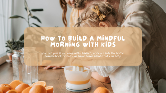 Building a Mindful Morning Rhythm as a Family