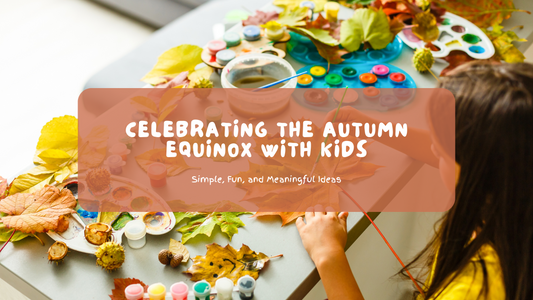Celebrating the Autumn Equinox with Kids: Simple, Fun, and Meaningful Ideas